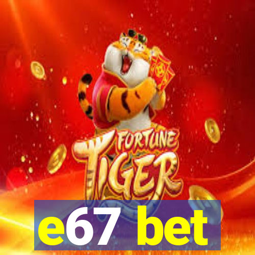 e67 bet